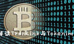 畅享区块链世界：全面解读TronLink与Tokenim 2.0的强