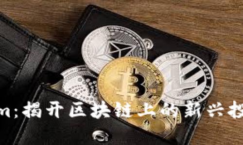 Tokenim：揭开区块链上的新兴投资机遇